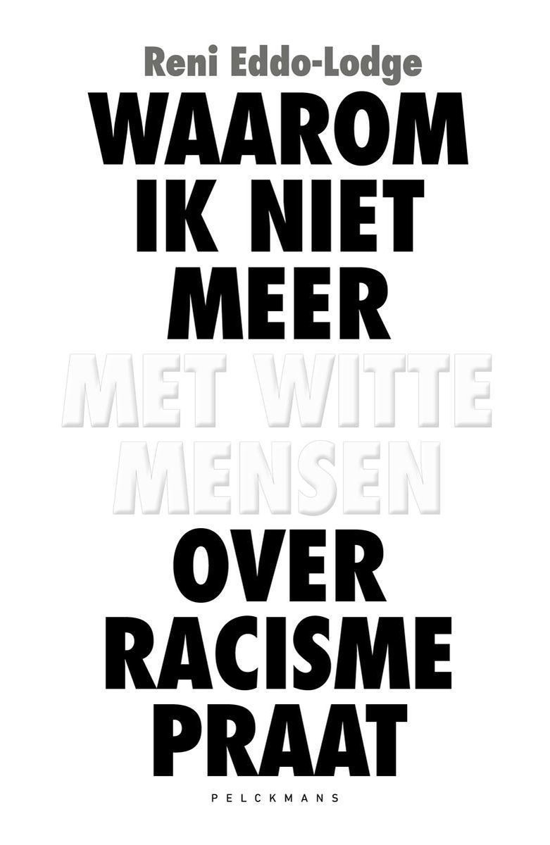 Waarom ik niet meer met witte mensen over racisme praat, Reni Eddo-Lodge  |... | bol.com