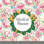 World of Flowers