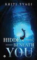 Hidden Beneath You