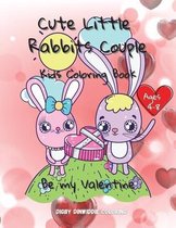 Cute Little Rabbits Couple: Be my Valentine Kids Coloring Book Ages 4-8