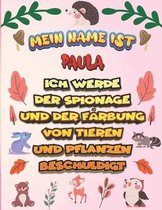 Mein Name ist Paula Ich werde der Spionage und der Farbung von Tieren und Pflanzen beschuldigt