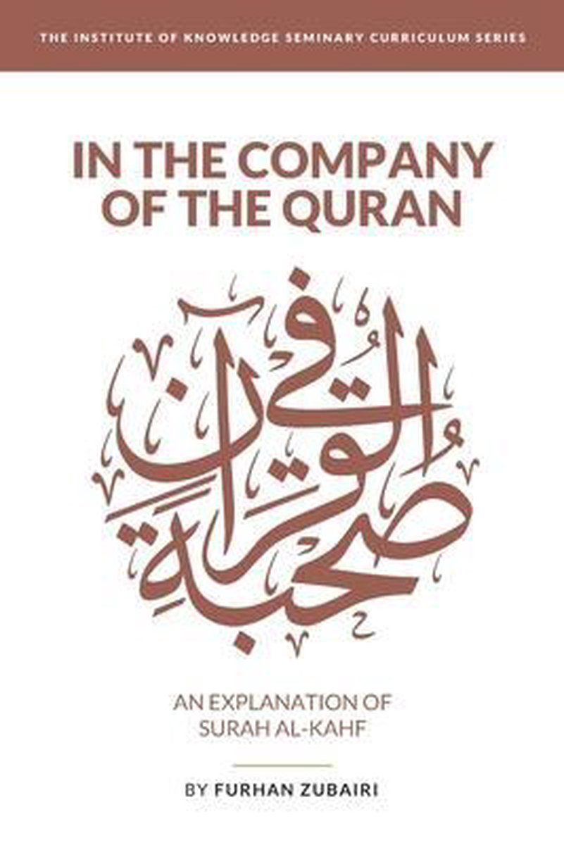 In The Company Of The Quran - An Explanation Of S?rah Al-kahf van Furhan Zubairi
