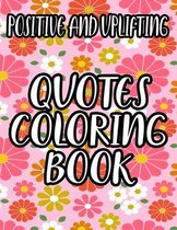 Positive And Uplifting Quotes Coloring Book