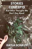 Stories Concepts and Other Thoughts We Don't Say Aloud