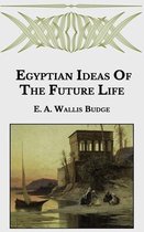 Egyptian Ideas Of The Future Life
