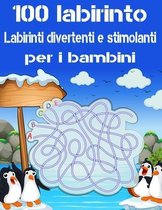 100 Labirinto Labirinti Divertenti E Stimolanti Per i Bambini: (8,5''x11,5 '') Eta 4-8