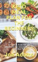 Keto Meal Plan for the Beginners: KETO MEAL PLAN FOR THE BEGINNERS