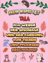 Mein Name ist Tala Ich werde der Spionage und der Farbung von Tieren und Pflanzen beschuldigt