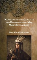 Narrative of the Captivity and Restoration of Mrs. Mary Rowlandson