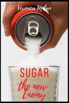 Sugar the new enemy