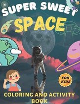 Super Sweet space coloring book and activity book for kids