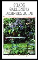 Shade Gardening Beginers Guide