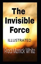 The Invisible Force Illustrated