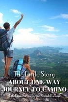 The Little Story About One-way Journey To Camino Life Lessons Everyone Should Learn