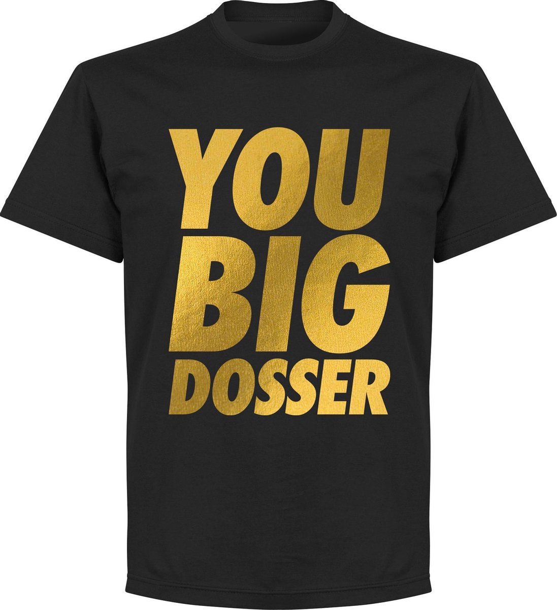 You Big Dosser T-shirt - Zwart - 5XL
