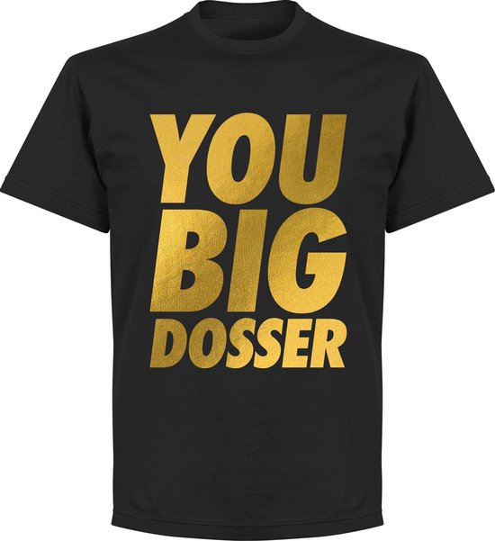 T-shirt You Big Dosser - Zwart - 5XL