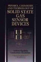 Physics, Chemistry And Technology Of Solid State Gas Sensor Devices