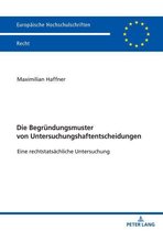 Europaeische Hochschulschriften Recht 6201 - Die Begruendungsmuster von Untersuchungshaftentscheidungen