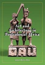 Art And Architecture In Postcolonial Africa