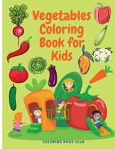 Vegetables Coloring Book for Kids - Beautiful and Educational Coloring Book for Toddlers