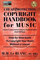 Entertainment Industry Handbook- CHEAP PROTECTION COPYRIGHT HANDBOOK FOR MUSIC, 2nd Edition