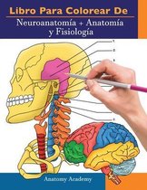 Libro para colorear de Neuroanatomía + Anatomía y Fisiología: 2-en-1 compilación - Libro de colores de autoevaluación para estudiar muy detallado para