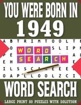 You Were Born In 1949: Word Search Book: Large Print 80 Puzzles With Solution