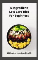 5-Ingredient Low Carb Diet For Beginners