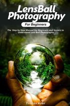 LensBall Photography for Beginners