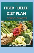 The Fiber Fueled Diet Plan for Dummies