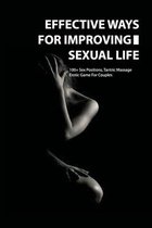 Effective Ways For Improving Sexual Life: 100+ Sex Positions, Tantric Massage, Erotic Game For Couples