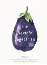 Flexible Ingredients Series - The Flexible Vegetarian: Flexitarian recipes to cook with or without meat and fish