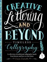 Creative...and Beyond - Creative Lettering and Beyond: Timeless Calligraphy