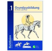Richtlinien für Reiten und Fahren 1. Grundausbildung für Reiter und Pferd