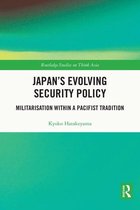 Routledge Studies on Think Asia - Japan's Evolving Security Policy