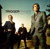 TRIGGERFINGER - ALL THIS DANCIN' AROUND (CD