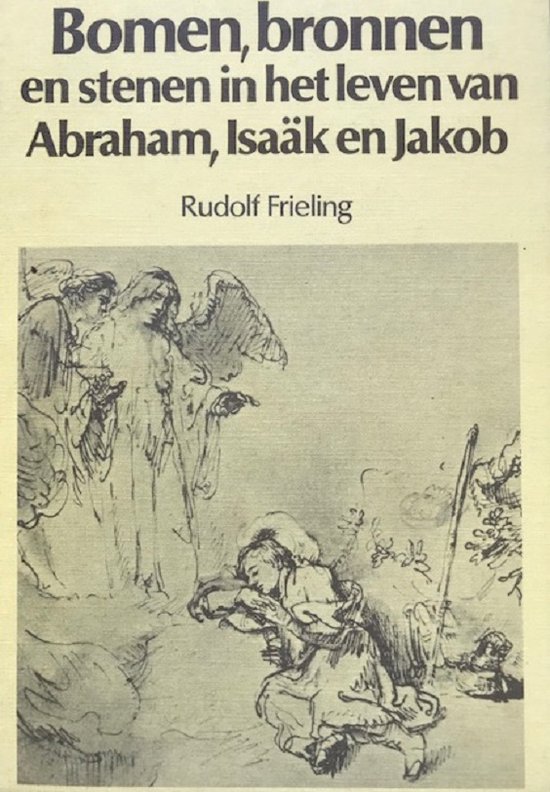 Abraham Isaak En Jakob Bomen, bronnen en stenen in het leven van Abraham, Isaak en Jakob