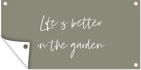 Tuinposter - Quotes - Tuin - Engels - Tekst - Spreuken - Zomer - Life is better in the garden - 60x30 cm - Schuttingdoek - Tuinschilderij - Tuindoek - Buitenposter