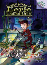Eerie Elementary 9 - The Art Show Attacks!: A Branches Book (Eerie Elementary #9)