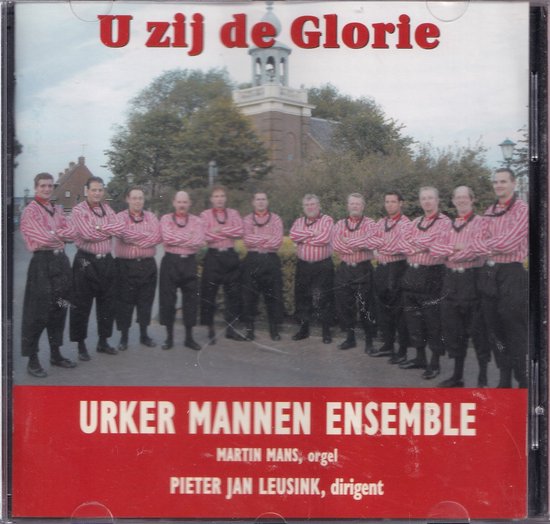 U zij de Glorie / Urker mannen ensemble - Pieter Jan Leusink dirigent - Martin Mans orgel / CD Pasen - Koor - Urk