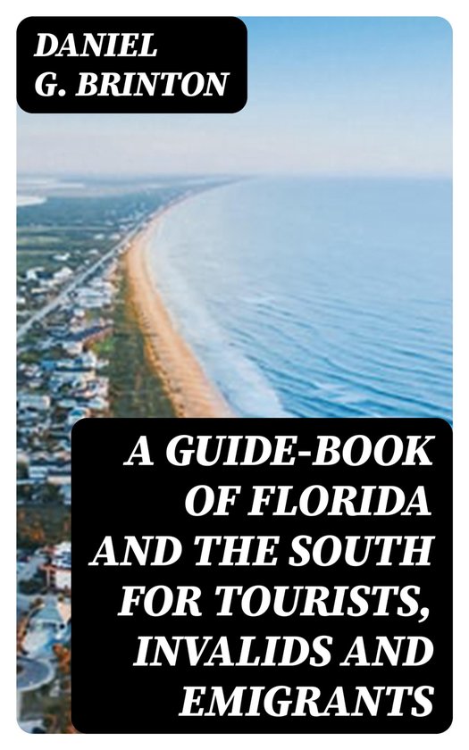 A GuideBook of Florida and the South for Tourists, Invalids