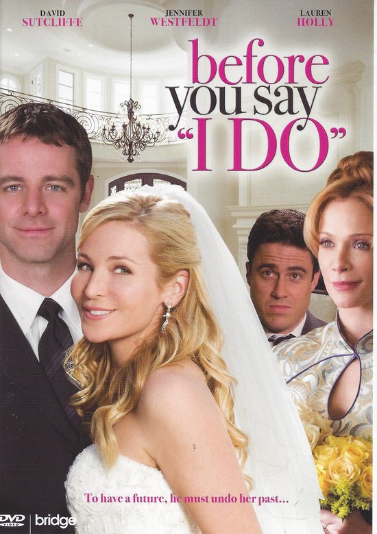 Een dvd-cover van de film 'Before You Say I Do' met David Sutcliffe, Jennifer Westfeldt en Lauren Holly. Jennifer Westfeldt draagt een trouwjurk.