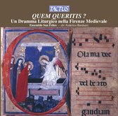 Ensemble San Felice - Quem queritis? Dramma Liturgico nella Firenze Medievale (CD)