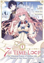 7th Time Loop: The Villainess Enjoys a Carefree Life Married to Her Worst Enemy! (Manga) 1 - 7th Time Loop: The Villainess Enjoys a Carefree Life Married to Her Worst Enemy! (Manga) Vol. 1