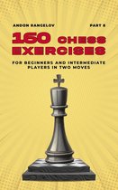Tactics Chess From First Moves 8 - 160 Chess Exercises for Beginners and Intermediate Players in Two Moves, Part 8