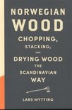Norwegian Wood : Chopping, Stacking and Drying Wood the Scandinavian Way
