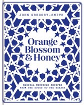 Orange Blossom Honey Magical Moroccan recipes from the Souks to the Sahara