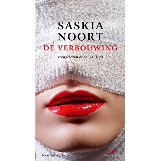 Luisterboek "De verbouwing" van Saskia Noort, voorgelezen door Isa Hoes. Vrouwenlippen met rode lippenstift, ogen verbonden met verband.
