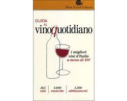 Guida al vino quotidiano. I migliori vini d'Italia a meno di