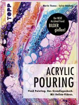 Acrylic Pouring. Der neue Acrylmal-Trend: BILDER gießen!